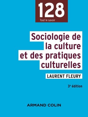cover image of Sociologie de la culture et des pratiques culturelles--3e éd.